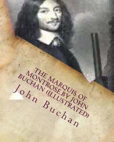 The Marquis of Montrose.by John Buchan (ILLUSTRATED)