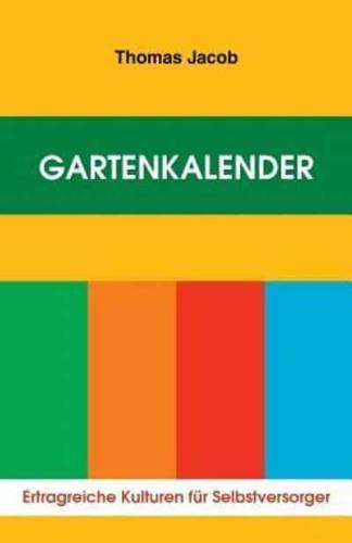 Gartenkalender - Ertragreiche Kulturen Für Selbstversorger