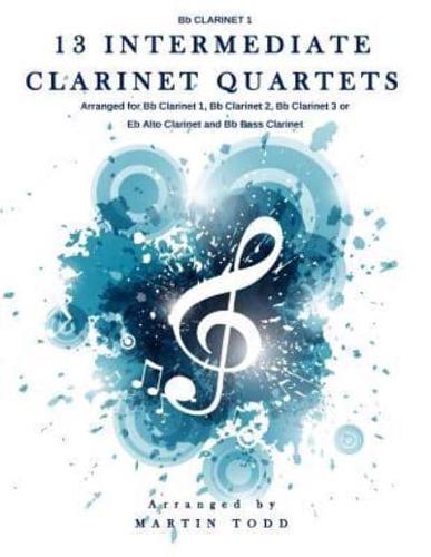 13 Intermediate Clarinet Quartets - Bb Clarinet 1