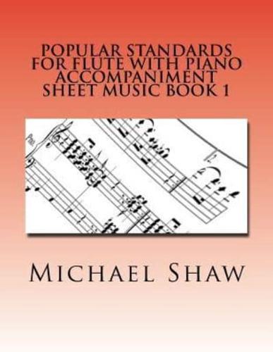 Popular Standards For Flute With Piano Accompaniment Sheet Music Book 1: Sheet Music For Flute & Piano