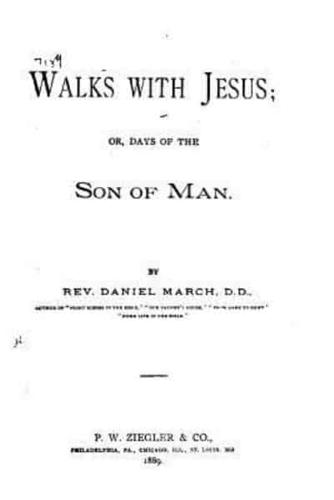 Walks With Jesus, Or, Days of the Son of Man