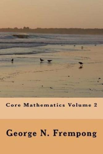 Core Mathematics Volume 2