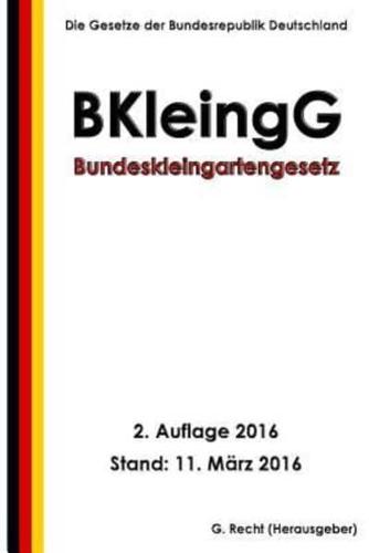 Bundeskleingartengesetz (BKleingG), 2. Auflage 2016