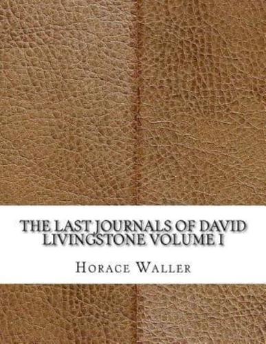 The Last Journals of David Livingstone Volume I