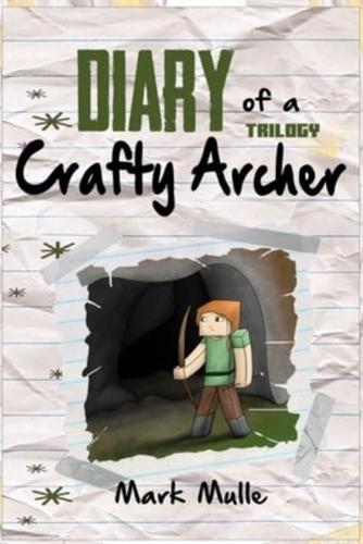 Diary of a Crafty Archer Trilogy (An Unofficial Minecraft Book for Kids Ages 9 - 12 (Preteen)