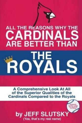 All The Reasons The St. Louis Cardinals Are Better Than The Kansas City Royals