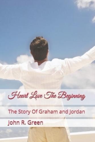 Heart Love The Beginning: The Story Of Graham and Jordan