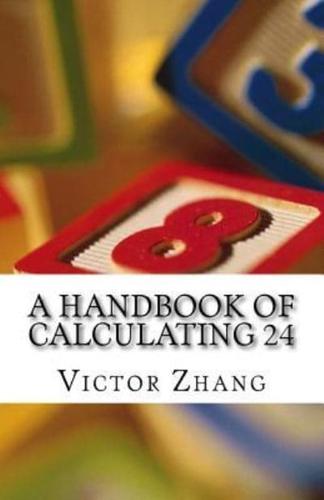 A Handbook of Calculating 24