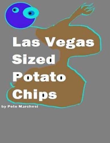 Las Vegas Sized Potato Chips