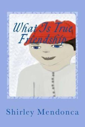 What Is True Friendship