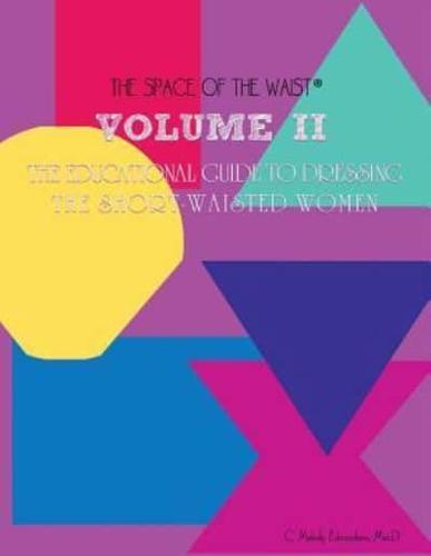 Volume II - The Educational Guide to Dressing the Short-Waisted Women by Body Shape