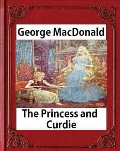 The Princess and Curdie (1883), by George MacDonald (Author)