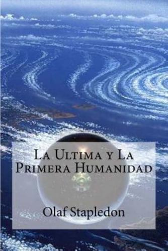 La Ultima Y La Primera Humanidad