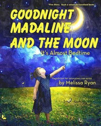 Goodnight Madaline and the Moon, It's Almost Bedtime