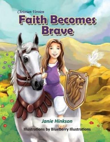 Faith Becomes Brave Christian Version