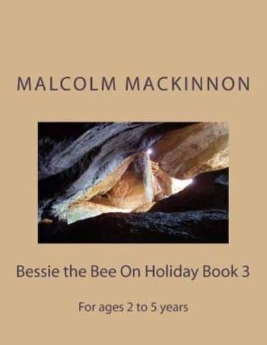 Bessie the Bee On Holiday Book 3