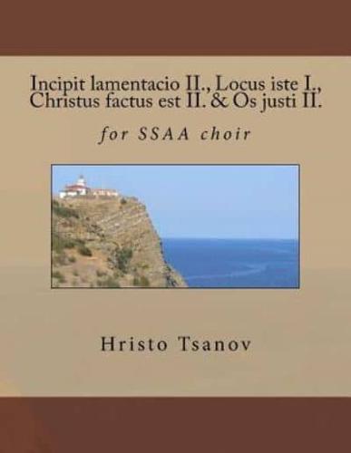 Incipit Lamentacio II., Locus Iste I., Christus Factus Est II. & Os Justi II.