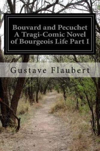 Bouvard and Pecuchet a Tragi-Comic Novel of Bourgeois Life Part I