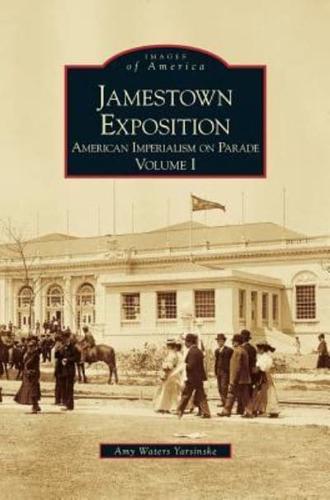 Jamestown Exposition:: American Imperialism on Parade, Volume I