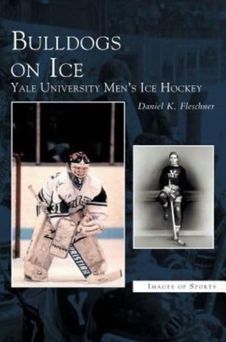 Bulldogs on Ice:: Yale University Men's Ice Hockey