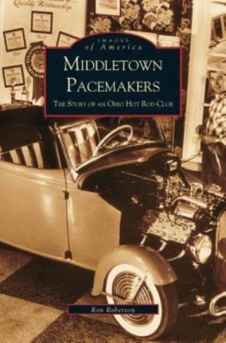 Middletown Pacemakers:: The Story of an Ohio Hot Rod Club