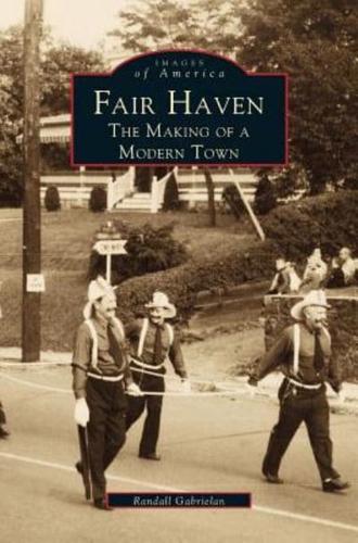 Fair Haven: The Making of a Modern Town