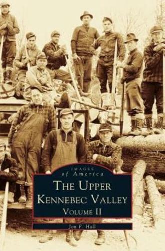 Upper Kennebec Valley, Volume II