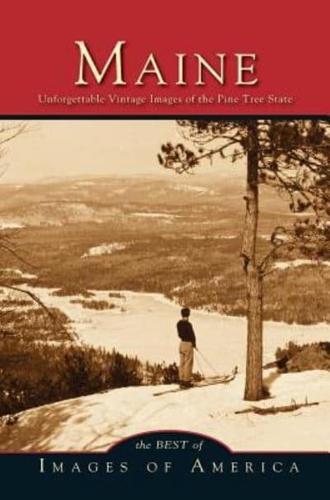 Maine: Unforgettable Vintage Images of the Pine Tree State
