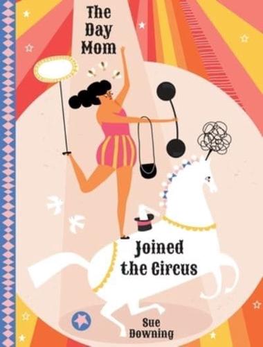 The Day Mom Joined the Circus