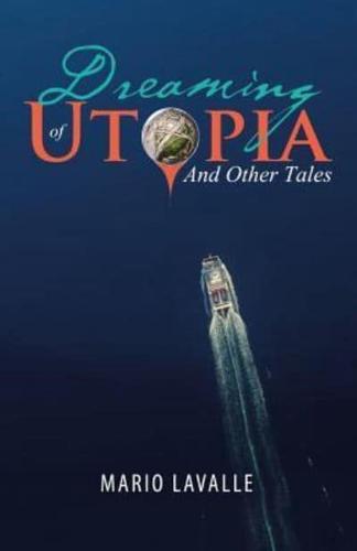 Dreaming of Utopia: And Other Tales