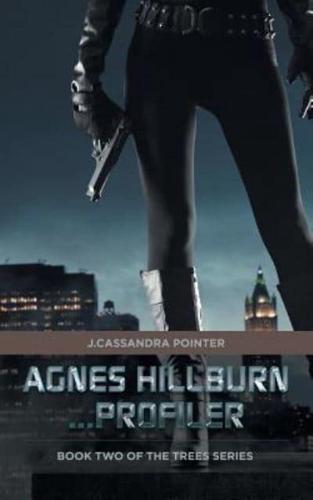 Agnes Hillburn...Profiler: Book Two of The Trees Series