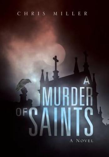 A Murder of Saints: A Novel