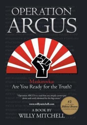 Operation Argus: Maskirovka: Are You Ready for the Truth?