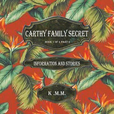 Carthy Family Secret Book 1 of 4 Part 2: Information and Stories