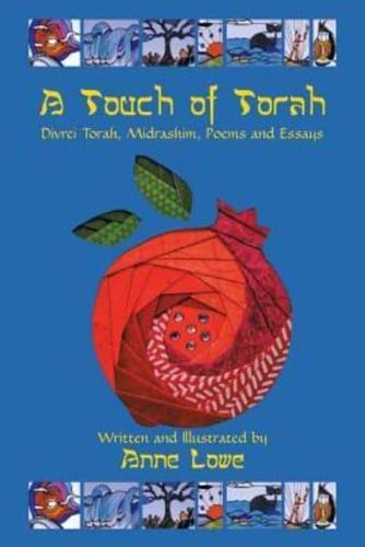 A Touch of Torah: Divrei Torah, Midrashim, Poems and Essays