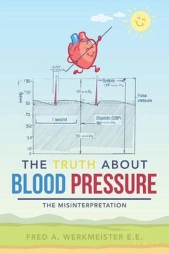 The Truth About Blood Pressure: The Misinterpretation