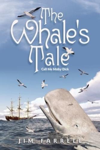 The Whale's Tale: Call Me Moby Dick
