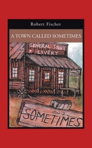 A Town Called Sometimes