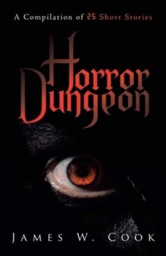 Horror Dungeon: A Compilation of 25 Short Stories