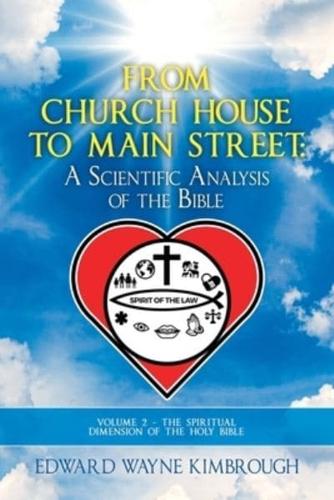 From Church House to Main Street: Volume 2: The Spiritual Dimension of the Holy Bible