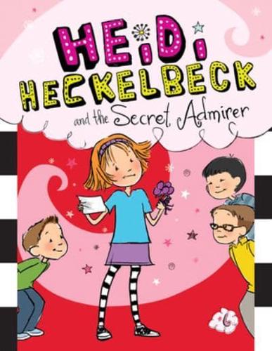 Heidi Heckelbeck and the Secret Admirer