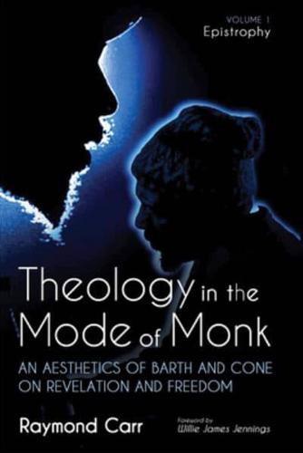 Theology in the Mode of Monk: Epistrophy, Volume 1