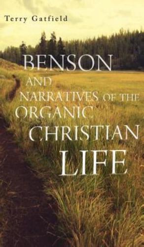 Benson and Narratives of the Organic Christian Life