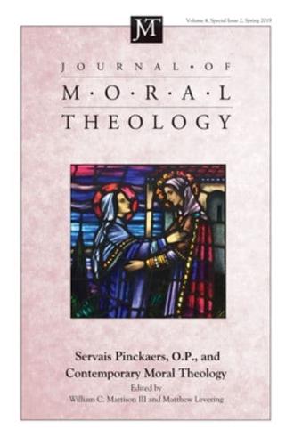 Journal of Moral Theology, Volume 8, Special Issue 2: Servais Pinckaers. O.P., and Contemporary Moral Theology