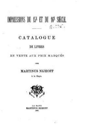 Catalogue De Livres Anciens Et Modernes En Vente Aux Prix Marques - Impressions Du 15Eme Et 16Eme Siecle