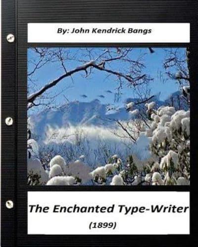 The Enchanted Type-Writer (1899) By. John Kendrick Bangs