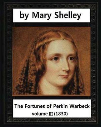 The Fortunes of Perkin Warbeck (1830), by Mary W.Shelley Volume III