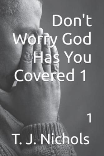 Don't Worry God Has You Covered