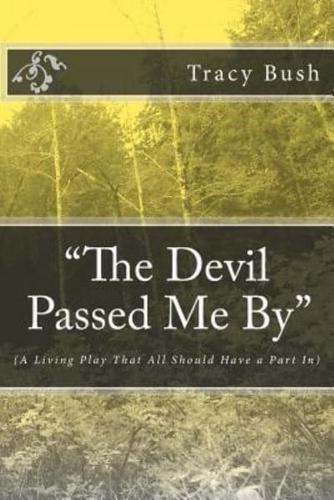 "The Devil Passed Me By"