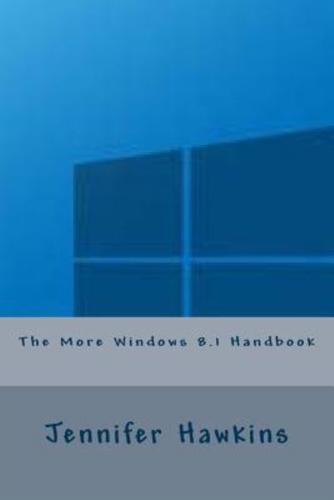 The More Windows 8.1 Handbook